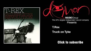 T.Rex - Truck on Tyke