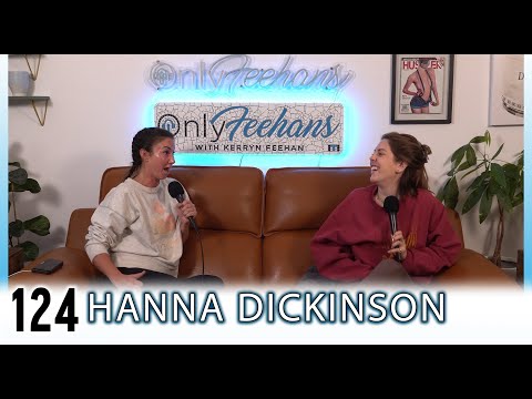 Hanna Dickinson - OnlyFeehans Ep. 124