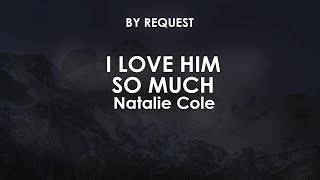 I Love Him So Much | Natalie Cole