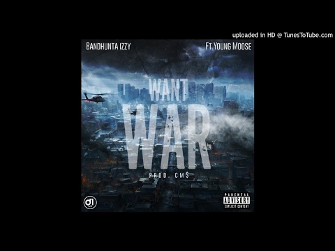 Bandhunta Izzy - Want War (Feat. Young Moose)
