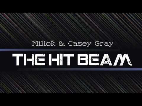 Millok & Casey Gray - The Hit Beam (Original Mix) [Nulogic Records]