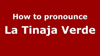 How to pronounce La Tinaja Verde