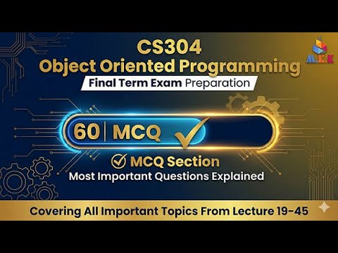 CS304 OOP Final Term Exam Prep. | 60 Most IMP MCQs Explained | Repeated, Key and Fresh NEW MCQs