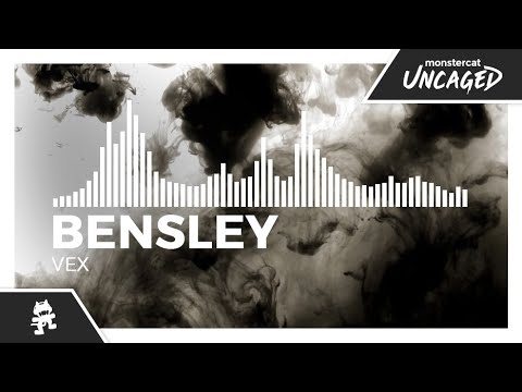 Bensley - Vex [Monstercat Release]