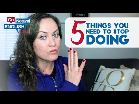 Stop it! 5 Things To Stop Doing If You Want To Be Fluent In English