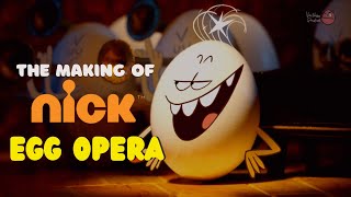 Making of Nick Egg Opera