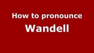 How to pronounce Wandell
