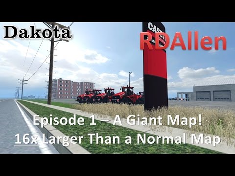 Farming Simulator 15 MP Dakota E1 - A Giant Map!  16x Bigger Than a Normal Map!