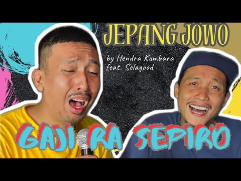 Gaji Ra Sepiro - HENDRA KUMBARA feat SELAGOOD (Genjrengan Jepang Jowo) Subtitle Indonesia