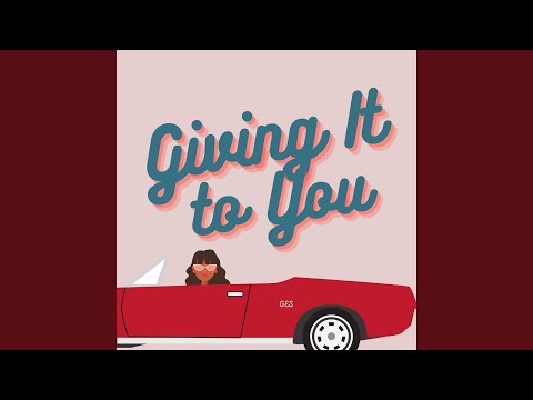 Giving It to You