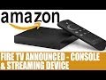 Amazon Fire TV Announced $99 Console & Game ...