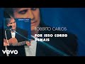 Roberto Carlos - Por Isso Corro Demais (Áudio Oficial)
