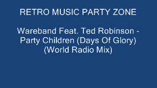 Wareband Feat. Ted Robinson - Party Children (Days Of Glory) (World Radio Mix)