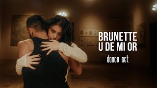 BRUNETTE - U DE MI OR (Dance Act)