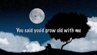 You Said You'd Grow Old With Me Music Video