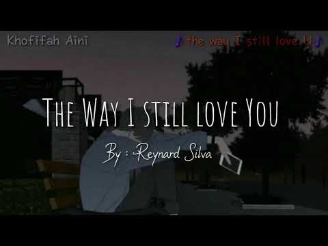 The Way I Still Love You - Reynard Silva (Lirik & Terjemahan Indonesia) |sub indo|