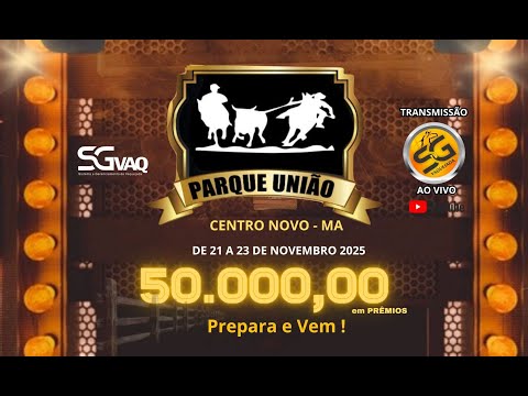 21° VAQUEJADA NO PARQUE UNIÃO  /  CENTRO NOVO  /  MA