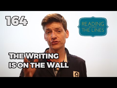 Reading Between the Lines 164 - The Writing is on the Wall