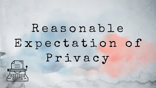 Click to play: Reasonable Expectation of Privacy [Legal Terms]