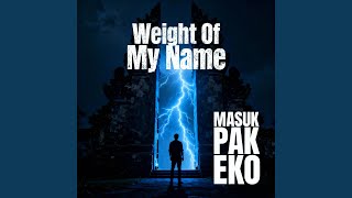 Download lagu Weight of My Name mp3