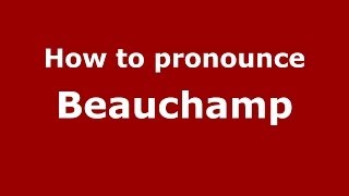How to pronounce Beauchamp