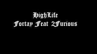 HighLife - Fortay Feat. 2Furious