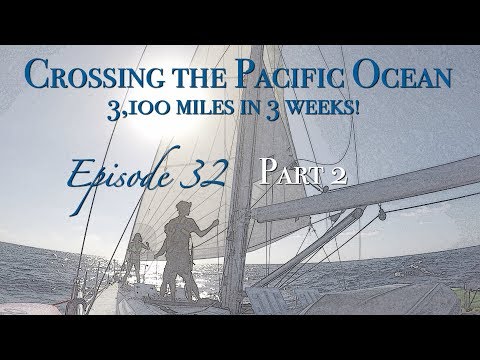 Crossing the Pacific Ocean: 3,100nm in 3 weeks! Part 2 [Sailing Zatara Ep 32.2]