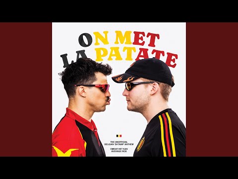 On Met La Patate (Belgian Anthem)