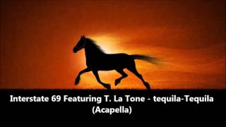 Interstate 69 Featuring T.  La Tone - Tequila (Acapella)