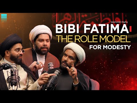 Sabeel Media Podcast | Bibi Fatima Role model for Modesty | Hijab and Azadi | Importance of Parde?