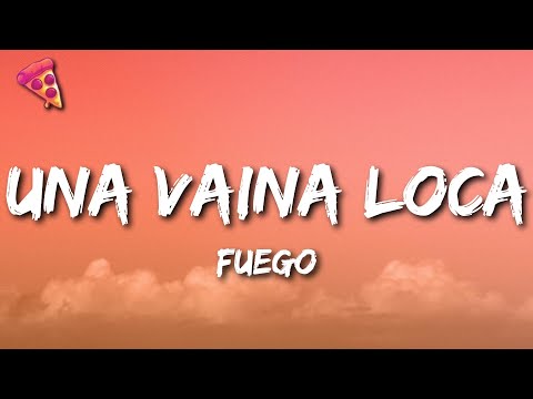Fuego - Una Vaina Loca