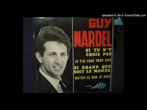 Guy Mardel - Si Tu n'y Crois Pas - lyly oldies a gogo