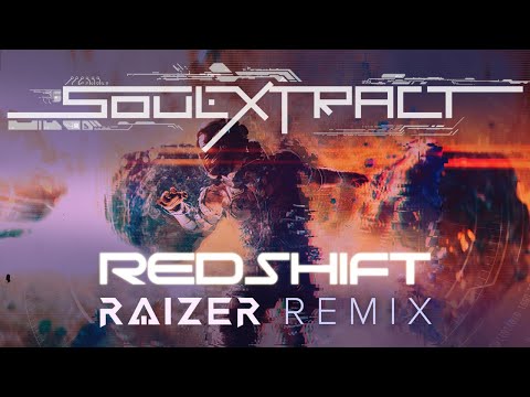 Soul Extract - Redshift (Raizer Remix)