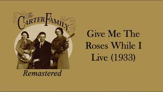 The Carter Family - Give Me Roses While I Live (1933)