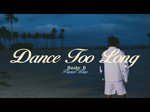 Bushy B - Dance Too Long (Official Video)