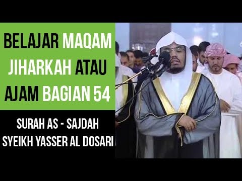 Maqam Jiharkah / Ajam 54 - Surah Sajdah - Syeikh Yasser Al Dosari