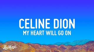 Celine Dion - My Heart Will Go On (Lyrics)