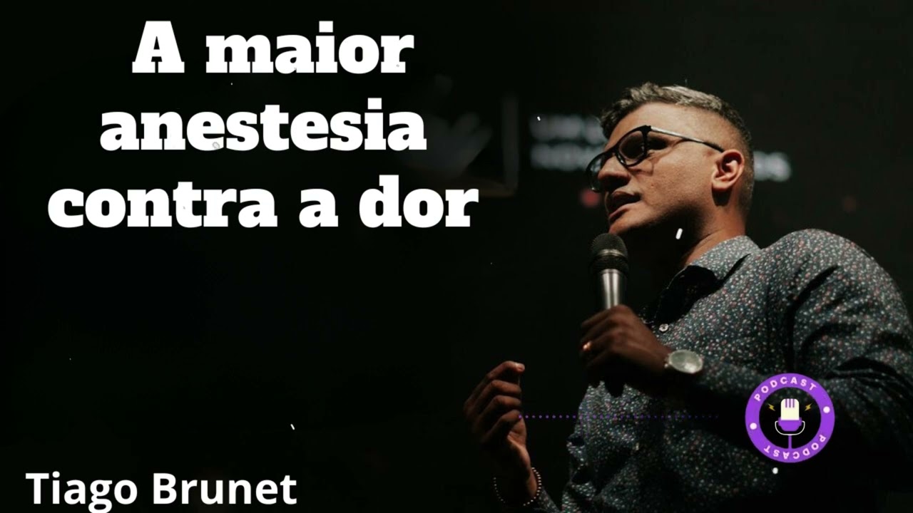 Tiago Brunet - A maior anestesia contra a dor
