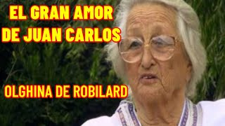 EL PRIMER AMOR DEL REY JUAN CARLOS I DE ESPAÑA OLGHINA DEROBILAND