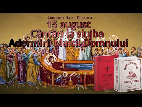 Cântări la Adormirea Maicii Domnului, seara la Vecernie.