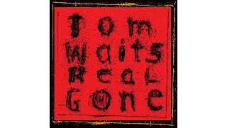 Tom Waits - &quot;Baby Gonna Leave Me&quot;