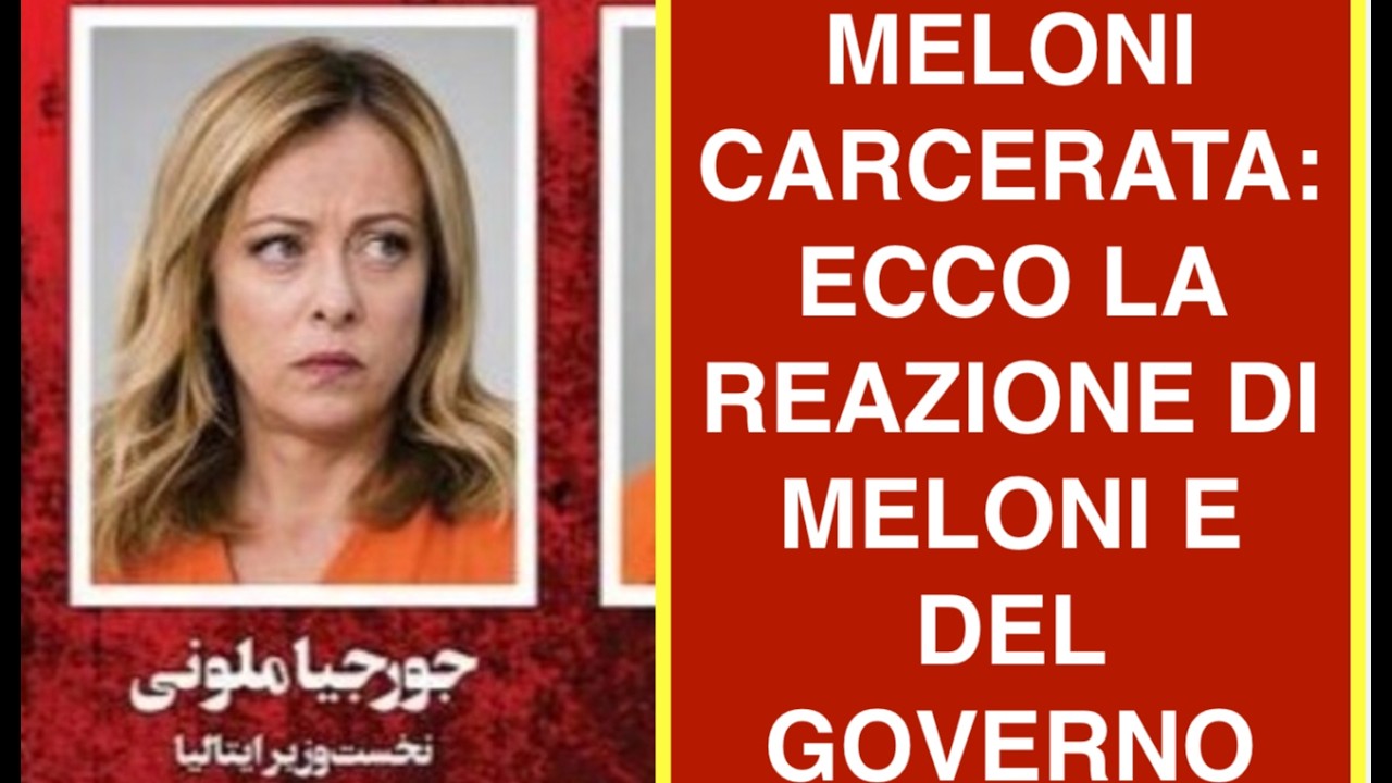 MELONI CARCERATA: ECCO LA REAZIONE DI MELONI E DEL GOVERNO