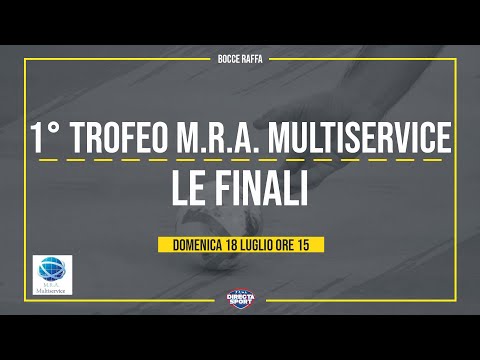 Bocce Raffa – 1° Trofeo M.R.A. Multiservice – Finali