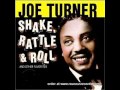 Shake, Rattle, & Roll- Joe Turner