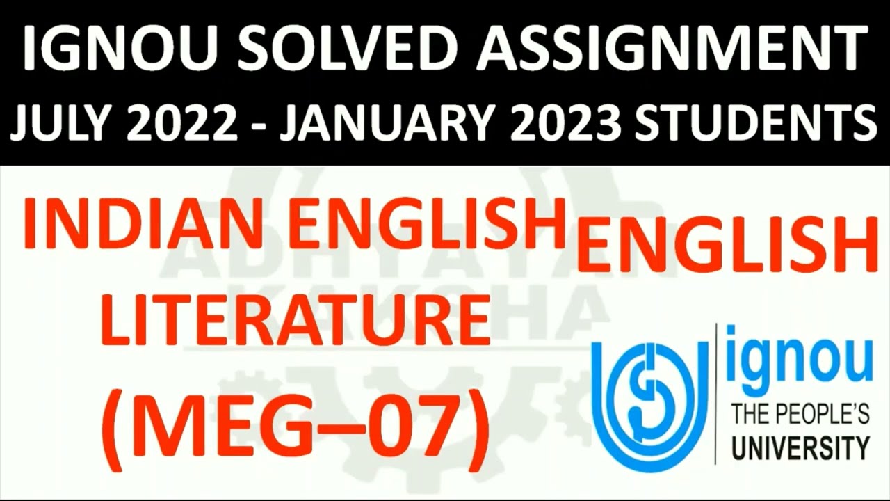 MEG 07 - INDIAN ENGLISH LITERATURE - IGNOU SOLVED ASSIGNMENT 2022-2023 - JULY 2022 JAN 2023 STUDENTS