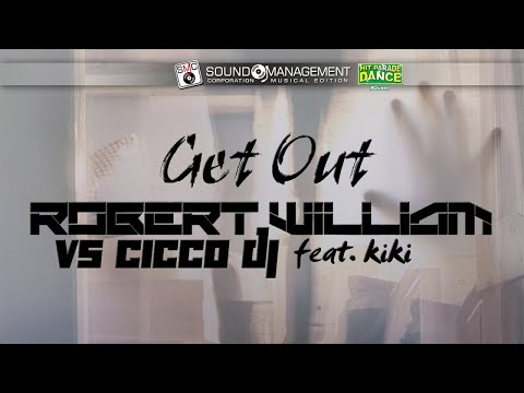 ROBERT WILLIAM vs CICCO DJ feat KIKI - Getout (EURO DANCE #QUEEN)
