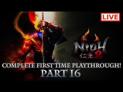 🔴 Nioh 2 Live Stream: Complete Playthrough of Nioh 2 - Part 16 (First-Time Playthrough)