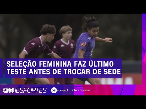 Seleção feminina faz último teste antes de trocar de sede | CNN NOVO DIA