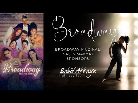 Broadway in İstanbul | Sabit Akkaya Hairstylist