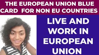 LIVE & WORK IN EUROPEAN UNION FOR NON EU CITIZENS.